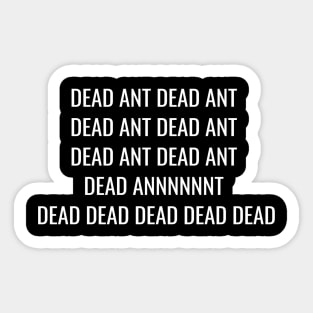 Dead Ant, Dead Ant Sticker